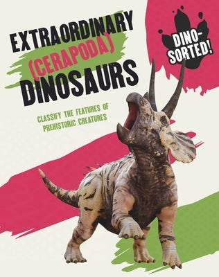 Dino-Sorted!: Extraordinary (Cerapoda) Dinosaurs by Franklin Watts