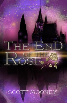 The End of the Rose by Mooney, Scott