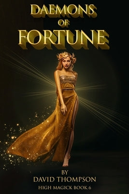 Daemons of Fortune: The Golden Goddess and The Seven Daemons of Fortune by Thompson, David