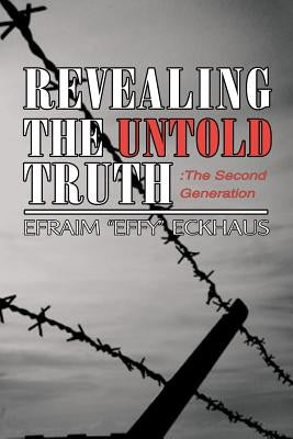 Revealing The Untold Truth: The Second Generation: The Second Generation by Eckhaus, Efraim