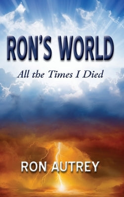 Ron's World: All the Times I Died by Autrey, Ron