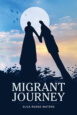 Migrant Journey by Waters, Olga R.