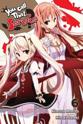 You Call That Service?, Vol. 6 (Light Novel) by Morita, Kisetsu
