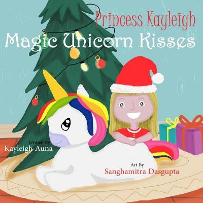 Princess Kayleigh Magic Unicorn Kisses by Dasgupta, Sanghamitra