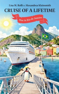 Cruise of a Lifetime: Mac in Rio de Janerio by Rolli, Lisa M.