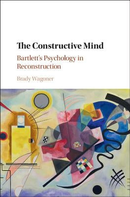 The Constructive Mind by Wagoner, Brady