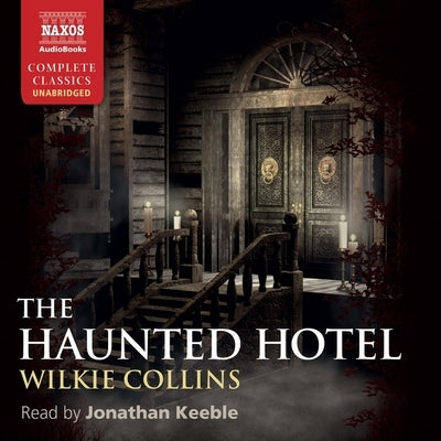The Haunted Hotel: A Mystery of Modern Venice by Collins, Wilkie