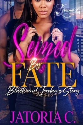 Seized by Fate: An Urban Standalone by C, Jatoria