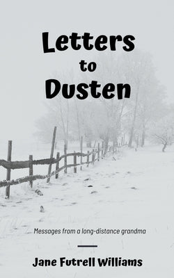 Letters To Dusten by Williams, Jane Futrell