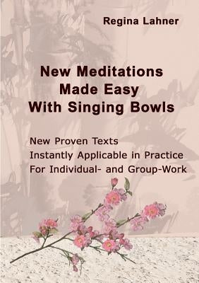 New Meditations Made Easy With Singing Bowls by Lahner, Regina