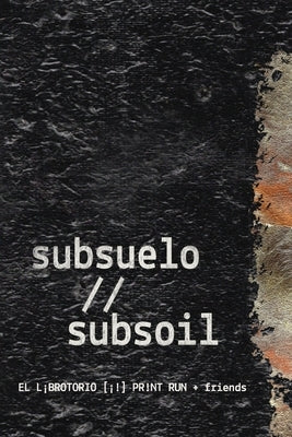 subsuelo // subsoil: an intervened cento by El L¡brotorio [¡!] Pr!nt Run + Friends