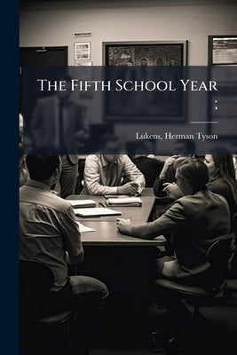 The Fifth School Year; by Lukens, Herman T[yson] 1865- [From Old C