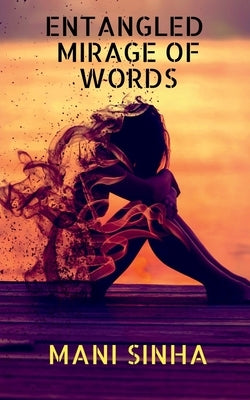 Entangled Mirage of Words by Sinha, Mani