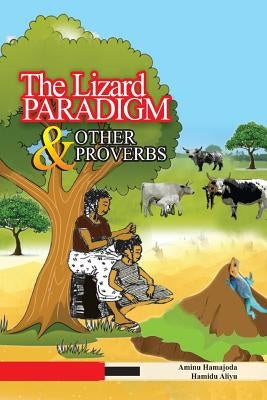 The Lizard Paradigm & Other Proverbs by Aliyu, Hamidu