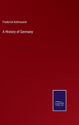 A History of Germany by Kohlrausch, Frederick
