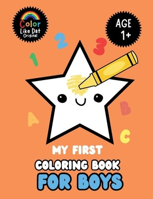 My First Coloring Book For Boys: Large Print, Features ABCs, Counting, Animals, For Toddler Baby Boys by Clark, Roggie