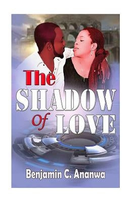 The Shadow Of Love: Love Story Book by Ananwa, Benjamin