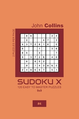 Sudoku X - 120 Easy To Master Puzzles 9x9 - 4 by Collins, John