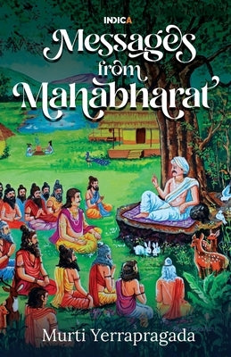 Messages from Mahabharat by Murti Yerrapragada