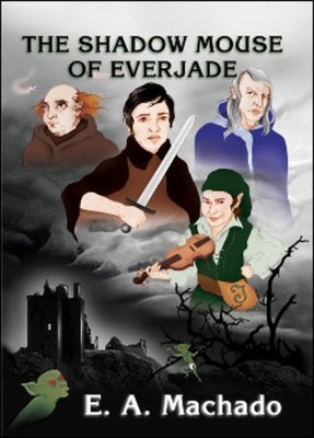 The Shadow Mouse of Everjade by Machado, E. a.