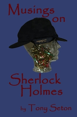 Musings on Sherlock Holmes by Seton, Tony