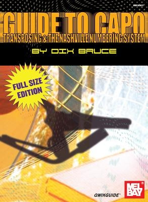 Guide to Capo, Transposing, & the Nashville Numbering System by Dix Bruce
