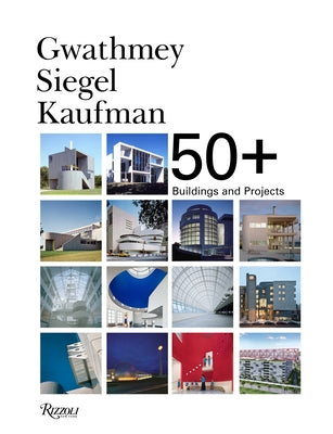 Gwathmey Siegel Kaufman 50+: Buildings and Projects by Faia, Robert H. Siegel
