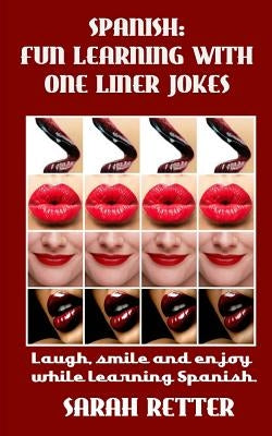 Spanish: Fun Learning with One Liner Jokes.: Laugh, smile and enjoy while learning Spanish. by Retter, Sarah
