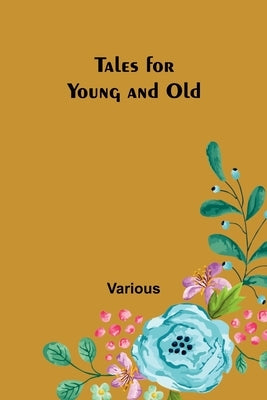 Tales for Young and Old by Various
