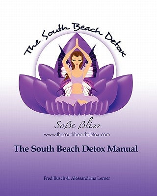 The South Beach Detox(R) Manual: Release... Restore... Rejuvenate by Cole, Karri