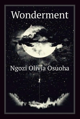 Wonderment by Osuoha, Ngozi Olivia