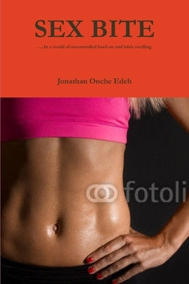 Sex Bite by Jonathan Onche, Edeh