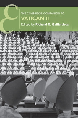 The Cambridge Companion to Vatican II by Gaillardetz, Richard R.