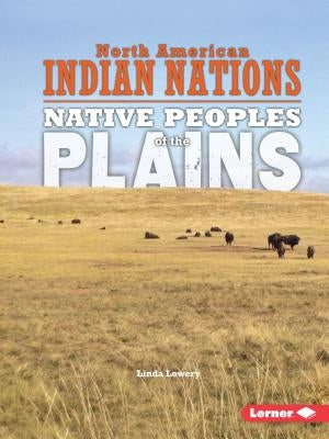 Native Peoples of the Plains by Lowery, Linda