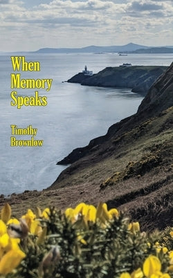 When Memory Speaks by Brownlow, Timothy