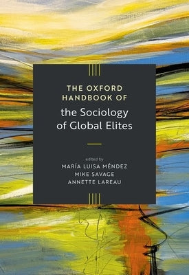 The Oxford Handbook of the Sociology of Global Elites by Méndez, María Luisa