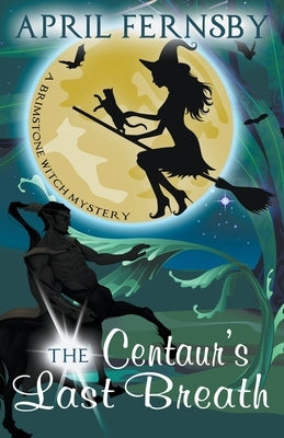 The Centaur's Last Breath by Fernsby, April