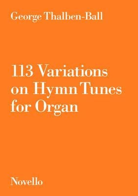 113 Variations on Hymn Tunes for Organ by Thalben-Ball, George
