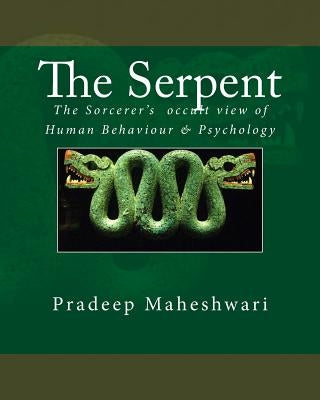 The Serpent: The Sorcerer's occult view of Human Behaviour & Psychology by Maheshwari, Pradeep