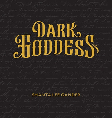 Dark Goddess: An Exploration of the Sacred Feminine by Gander, Shanta Lee