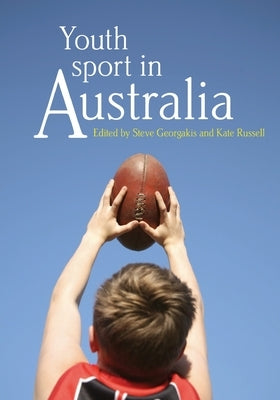 Youth Sport in Australia by Georgakis, Steve