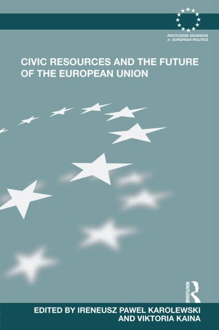 Civic Resources and the Future of the European Union by Karolewski, Ireneusz Pawel