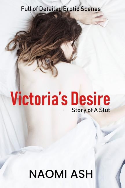 Victoria's Desire: Story of a Slut by Ash, Naomi
