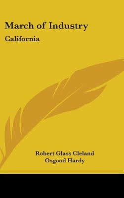 March of Industry: California by Cleland, Robert Glass
