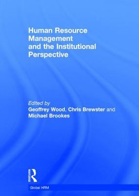 Human Resource Management and the Institutional Perspective by Wood, Geoffrey