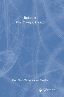 Robotics: From Theory to Practice by Chen, Chao