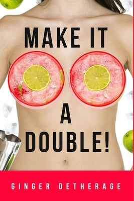 Make It A Double by Detherage, Ginger