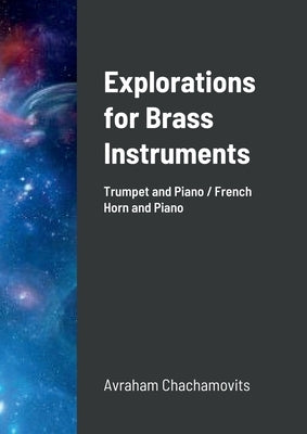 Explorations for Brass Instruments by Chachamovits, Abraham