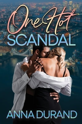 One Hot Scandal by Durand, Anna