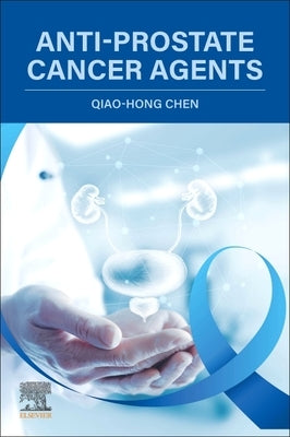 Anti-Prostate Cancer Agents by Chen, Qiao-Hong